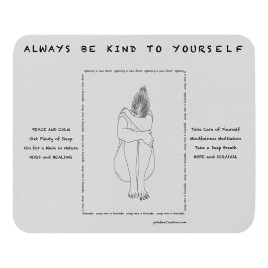 A Glimpse at Me...Always be Kind Mouse Pad