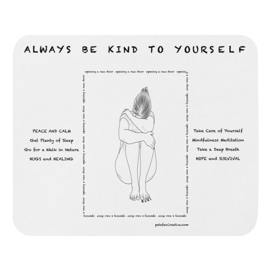 A Glimpse at Me...Always be Kind Mouse Pad